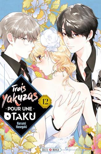 Trois yakuzas pour une otaku. Vol. 12