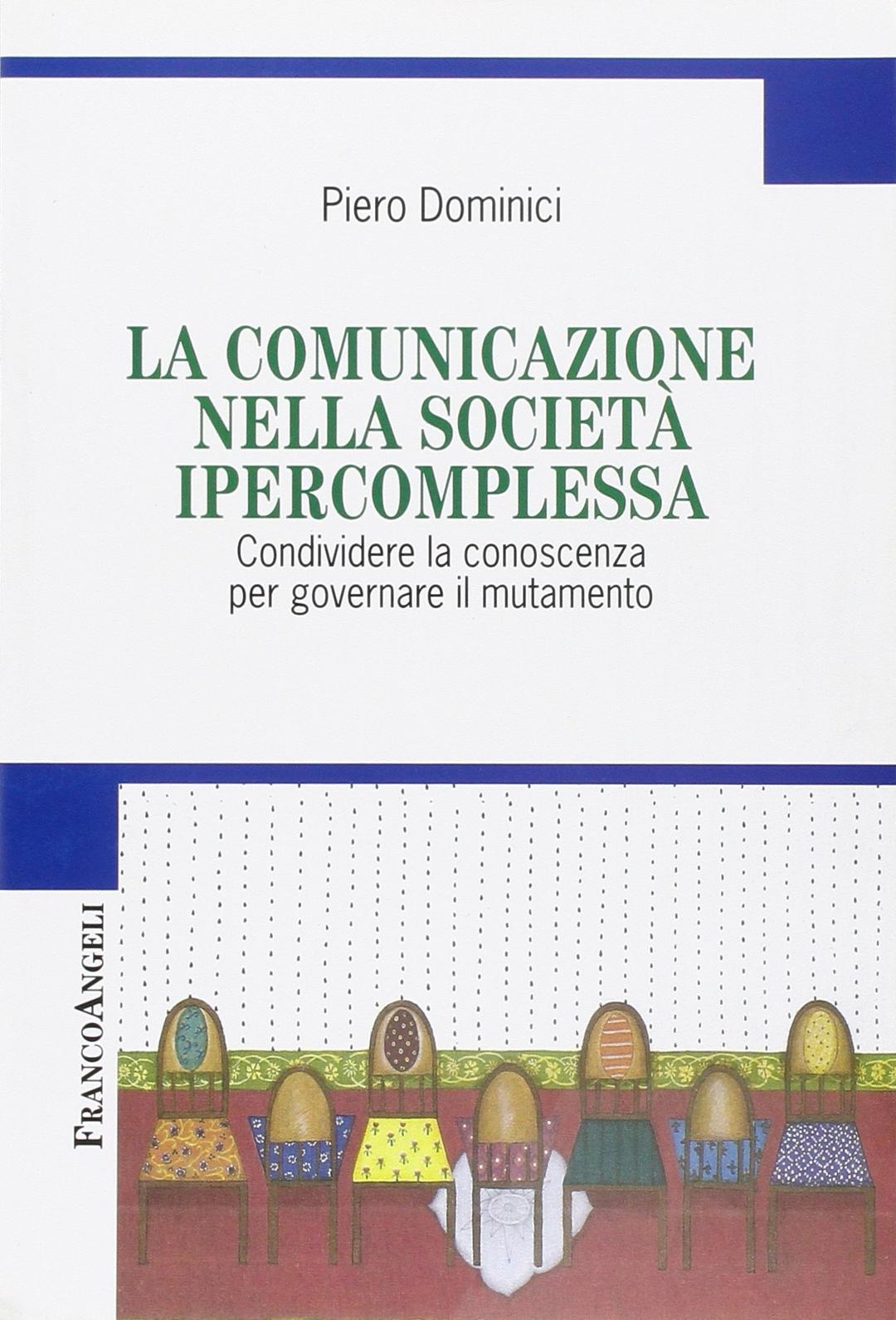 La comunicazione nella società ipercomplessa. Condividere la conoscenza per governare il mutamento