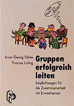 Gruppen erfolgreich leiten: Empfehlungen für die Zusammenarbeit mit Erwachsenen