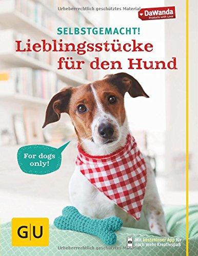 Selbstgemacht! Lieblingsstücke für den Hund (GU Tier - Spezial)