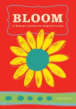 BLOOM Journal: A Woman's Journal for Inspired Living