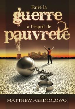 Faire la guerre à l'esprit de pauvreté: Briser l’emprise des difficultés financières