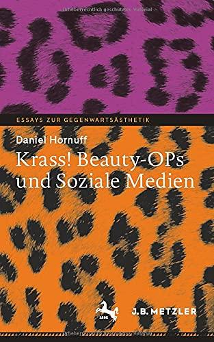 Krass! Beauty-OPs und Soziale Medien (Essays zur Gegenwartsästhetik)