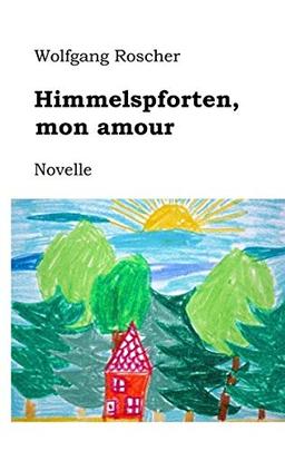 Himmelspforten, mon amour: Novelle