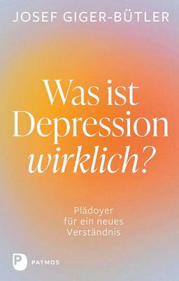 Was ist Depression wirklich?: Plädoyer für ein neues Verständnis