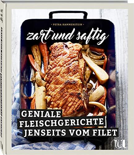 Zart und Saftig: Geniale Fleischgerichte jenseits vom Filet | Kochbuch mit kreativen Rezeptideen für Cheap Cuts: Tafelspitz, Ragout & Schmorgerichte | Leckere Rezepte für Gäste und Familie