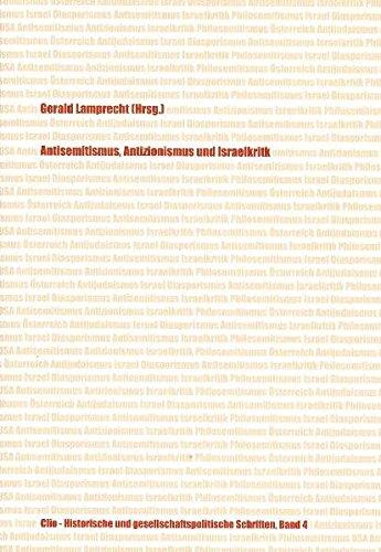 Antisemitismus, Antizionismus und Israelkritik (Historische und gesellschaftspolitische Schriften)