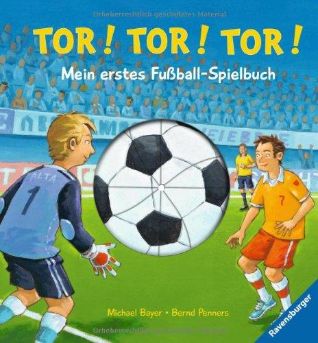 Tor! Tor! Tor! - Mein erstes Fußball-Spielbuch