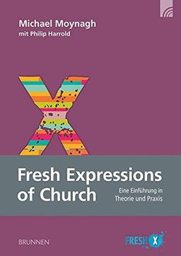 Fresh Expressions of Church: Eine Einführung in Theorie und Praxis