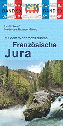 Mit dem Wohnmobil durchs Französische Jura (Womo-Reihe)