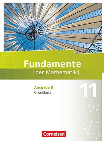 Fundamente der Mathematik - Ausgabe B - 11. Schuljahr - Grundkurs: Schülerbuch