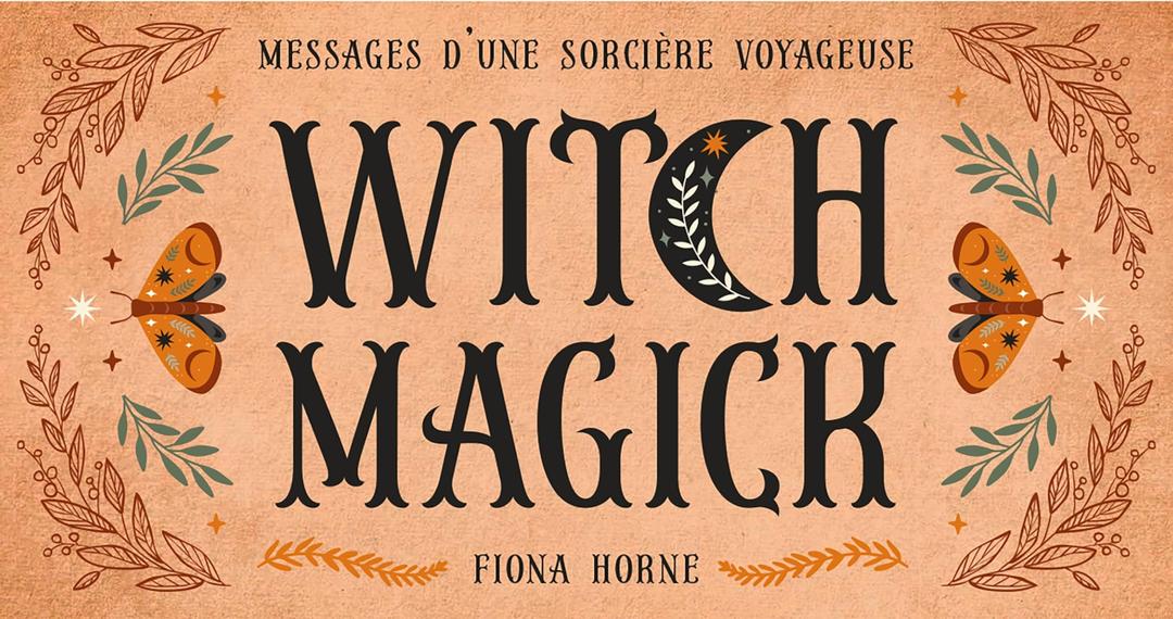 Witch magick : messages d'une sorcière voyageuse