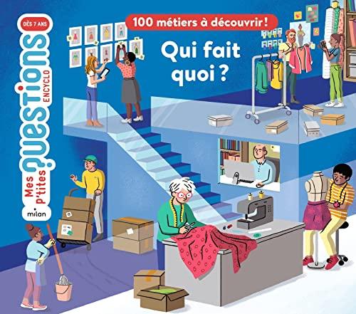 Qui fait quoi ? : 100 métiers à découvrir !