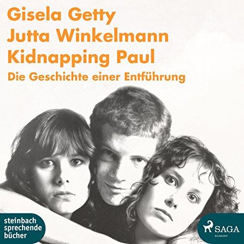 Kidnapping Paul: Die Geschichte einer Entführung