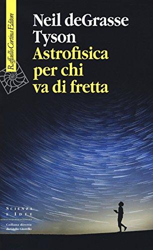 Astrofisica Per Chi Va Di Fretta