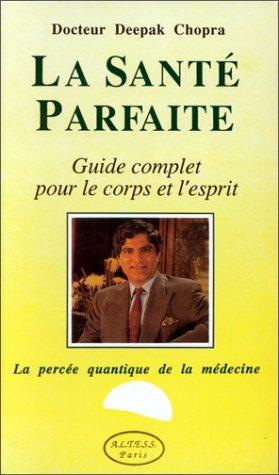 La Santé parfaite : guide complet pour le corps et l'esprit