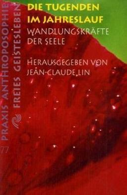 Die Tugenden im Jahreslauf: Wandlungskräfte der Seele. Zwölf Vorträge