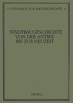 Stadtbaugeschichte von der Antike bis zur Neuzeit (Materialien zur Baugeschichte)