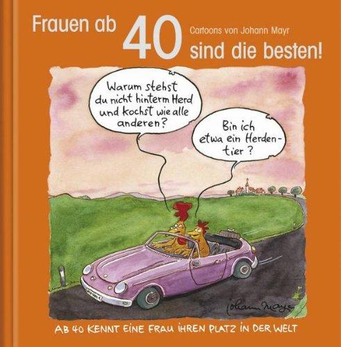 Frauen ab 40 sind die besten!: Cartoon-Geschenkbuch