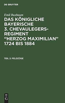 Feldzüge (Emil Buxbaum: Das königliche bayerische 3. Chevaulegers-Regiment “Herzog Maximilian” 1724 bis 1884)