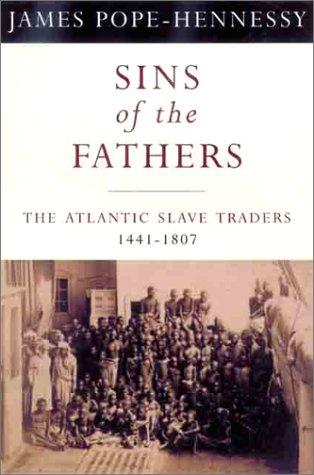 Phoenix: Sins of the Fathers: The Atlantic Slave Traders, 1441-1807: Study of the Atlantic Slave Traders, 1441-1807 (Making of America (Sterling))