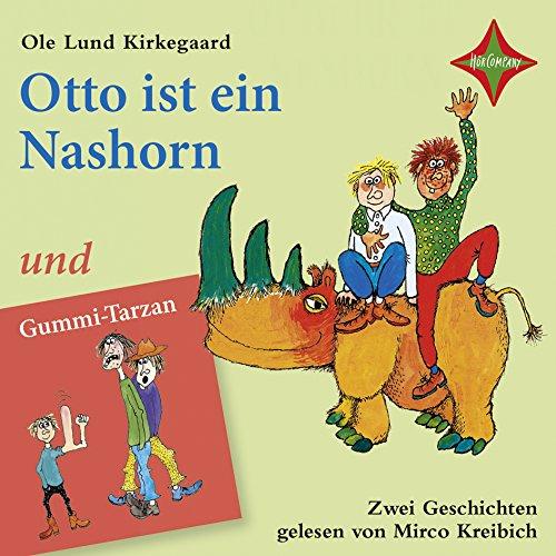 Otto ist ein Nashorn/Gummi-Tarzan: Gelesen von Mirco Kreibich. 2 CD Laufzeit circa 150 Min