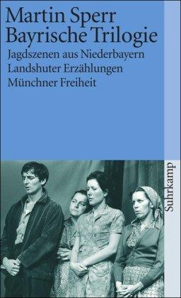 Bayrische Trilogie: Jagdszenen aus Niederbayern. Landshuter Erzählungen. Münchner Freiheit (suhrkamp taschenbuch)