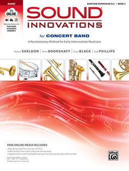 Sound Innovations for Concert Band, Bk 2: A Revolutionary Method for Early-Intermediate Musicians (Baritone B.C.), Book & Online Media (Sound Innovations, 2, Band 2)