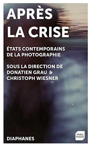 Après la crise : états contemporains de la photographie