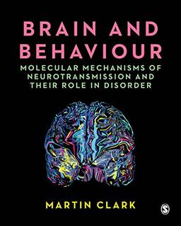 Brain and Behaviour: Molecular Mechanisms of Neurotransmission and their Role in Disorder