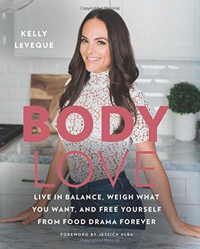 Body Love: Live in Balance, Weigh What You Want, and Free Yourself from Food Drama Forever