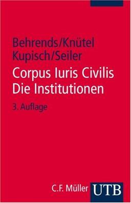 Corpus Iuris Civilis. Die Institutionen: Text und Übersetzung