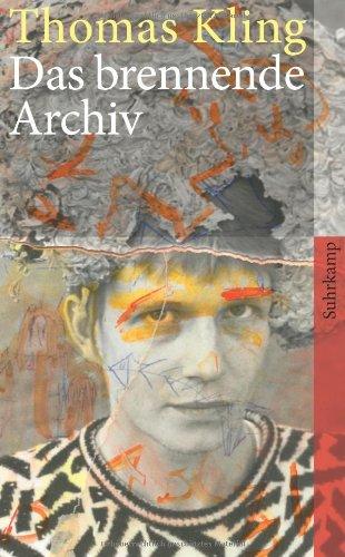 Das brennende Archiv: Unveröffentlichte Gedichte, Briefe, Handschriften und Photos aus dem Nachlaß sowie zu Lebzeiten entlegen publizierte Gedichte, Essays und Gespräche (suhrkamp taschenbuch)