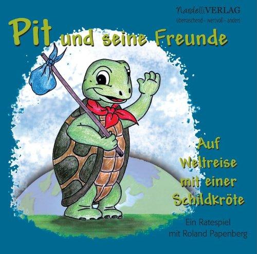 Pit und seine Freunde: Auf Weltreise mit einer Schildkröte - ein Ratespiel