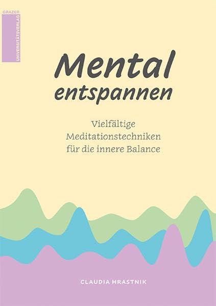 Mental entspannen Vielfältige Meditationstechniken für die innere Balance