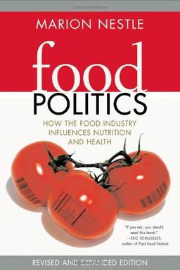 Food Politics: How the Food Industry Influences Nutrition and Health (California Studies in Food and Culture)