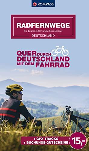 KOMPASS Radfernwege quer durch Deutschland: Radfernwege für Tourenradler und E-Bike-Entdecker, Deutschland (KOMPASS Fahrrad-Sammelband, Band 6110)