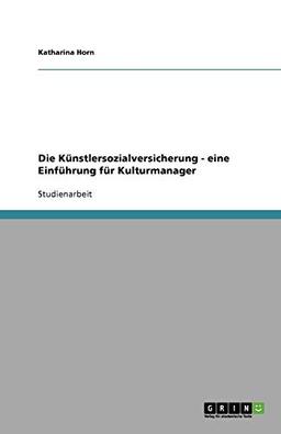 Die Künstlersozialversicherung - eine Einführung für Kulturmanager