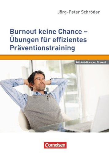 Persönlichkeitskompetenz: Burnout keine Chance - Übungen für effizientes Präventionstraining