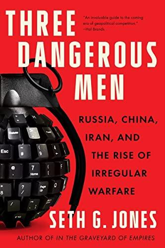 Three Dangerous Men: Russia, China, Iran and the Rise of Irregular Warfare