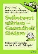 Selbstwert stärken - Gesundheit fördern, Unterrichtsvorschläge für das 1. und 2. Schuljahr