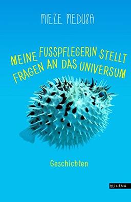 Meine Fußpflegerin stellt Fragen an das Universum. Geschichten