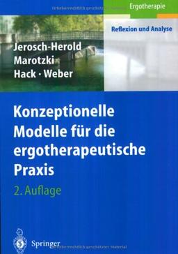 Konzeptionelle Modelle für die ergotherapeutische Praxis (Ergotherapie - Reflexion und Analyse)