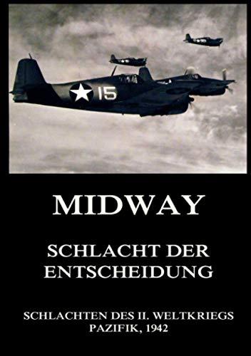 Midway - Schlacht der Entscheidung (Schlachten des II. Weltkriegs (Print), Band 1)