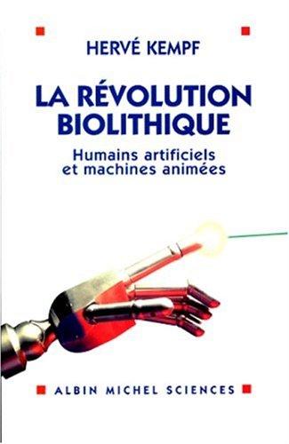 La révolution biolithique : humains artificiels et machines animées