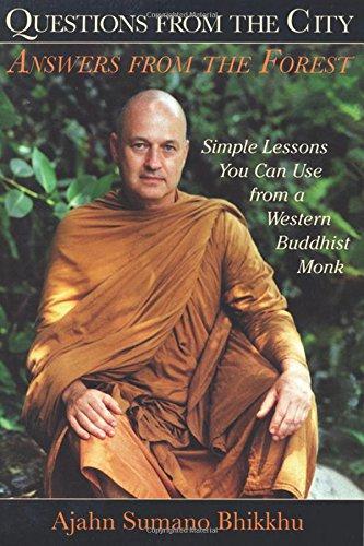 Questions from the City, Answers from the Forest: Simple Lessons You Can Use from a Western Buddhist Monk: Simple Lessons on Living from a Western Buddhist Monk