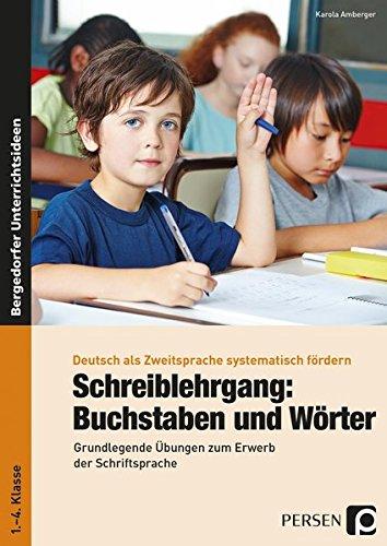 Schreiblehrgang: Buchstaben und Wörter - GS: Grundlegende Übungen zum Erwerb der Schriftsprache - für Seiteneinsteiger ohne Deutschkenntnisse (1. bis ... (Deutsch als Zweitsprache syst. fördern)