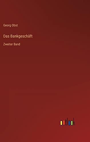 Das Bankgeschäft: Zweiter Band