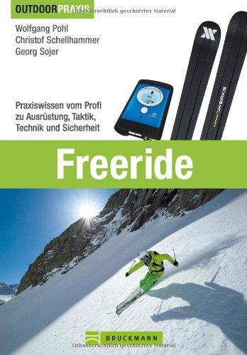 Freeride: Das Nachschlagewerk für alle technischen und inhaltlichen Fragen rund ums Freeriden und Variantenfahren inkl. zahlreicher Bilder und Tipps ... Technik und Sicherheit (Outdoor Praxis)