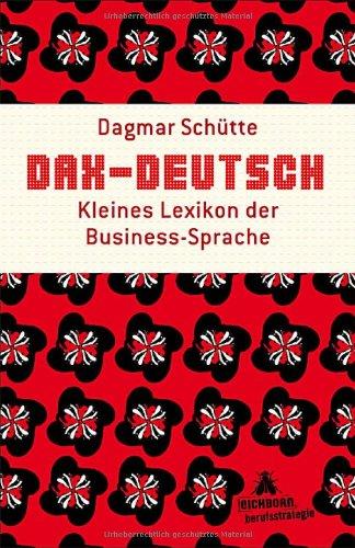 DAX-Deutsch: Kleines Lexikon der Business-Sprache